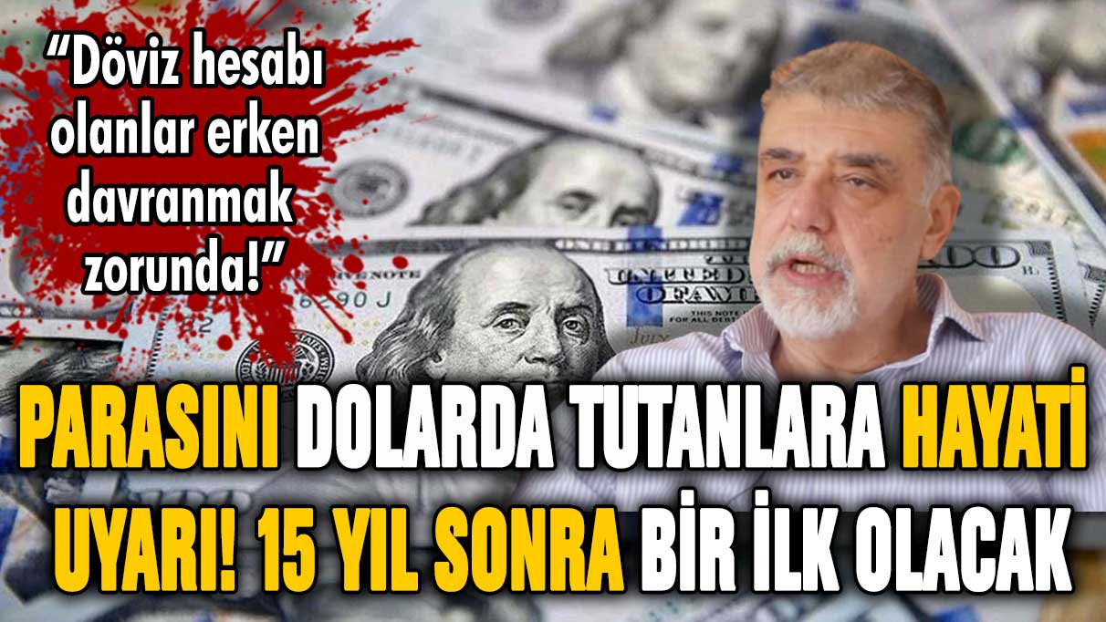 Parasını dolarda tutanlara hayati uyarı: 15 yıl sonra bir ilk yaşanacak!