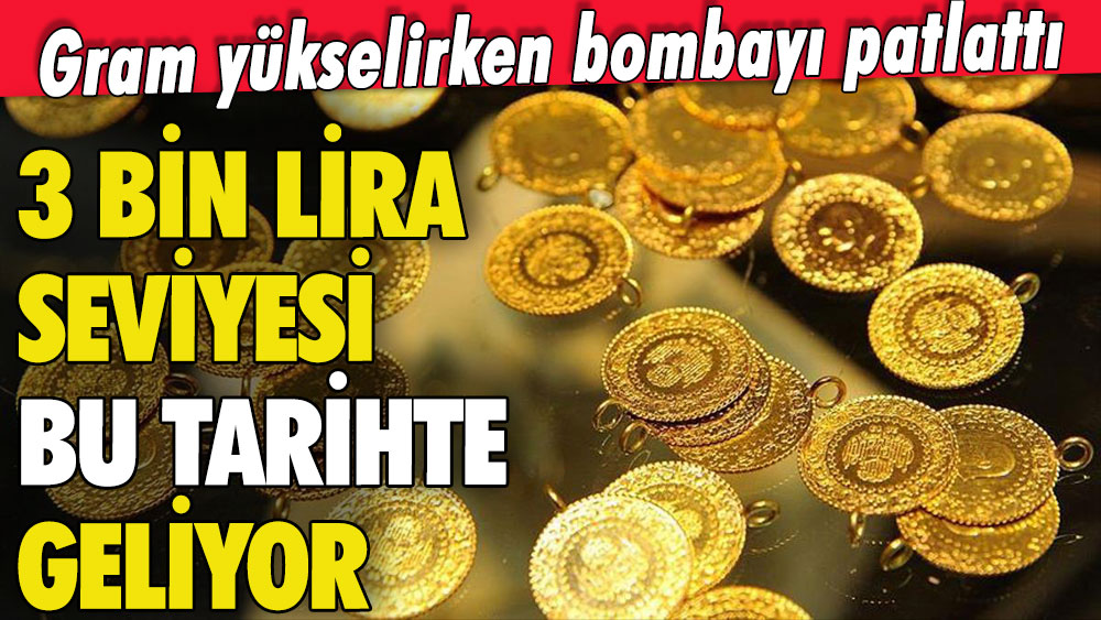 Gram altın için 3 bin lira tahmini... İşte verdiği tarih