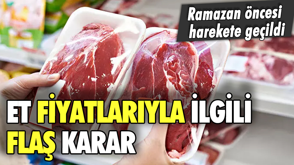 Ramazan öncesi et fiyatlarıyla ilgili flaş karar: Tüm kasaplara tebligat gitti