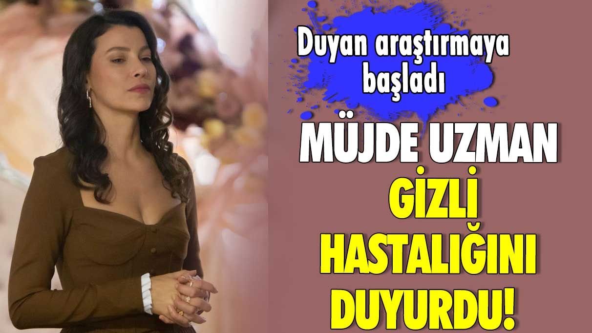 Müjde Uzman gizli hastalığını duyurdu! Sosyal medyadan paylaştı! Duyan araştırmaya başladı