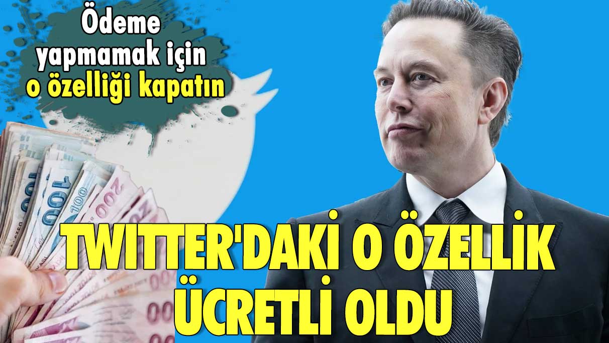 Twitter'daki o özellik ücretli oldu! Ödeme yapmamak için o özelliği kapatın