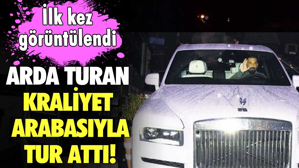 Arda Turan kraliyet arabasıyla tur attı! Bebek’te ilk kez görüntülendi