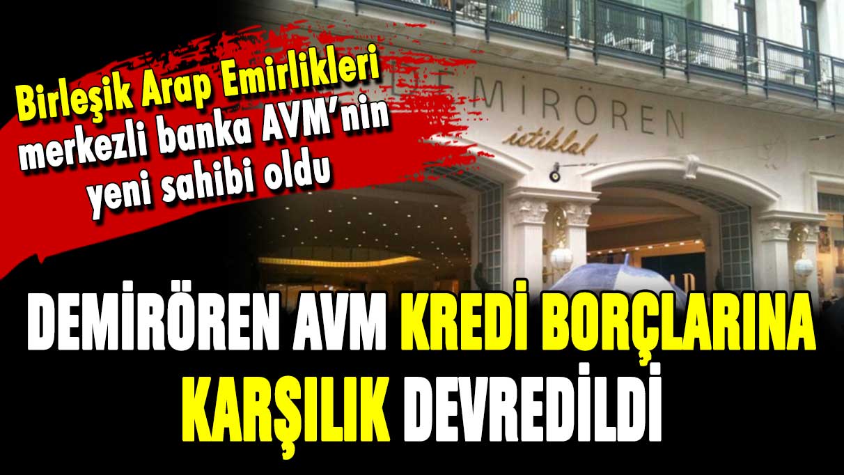 Demirören AVM ödenmeyen kredi borçlarının ardından satıldı