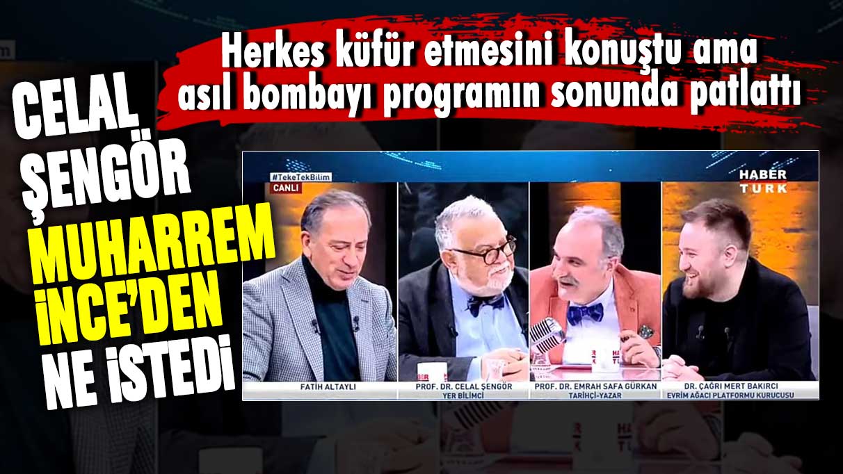 Ünlü profesör Celal Şengör Muharrem İnce'den ne istedi? Herkes küfür etmesini konuştu ama asıl bombayı programın sonunda patlattı