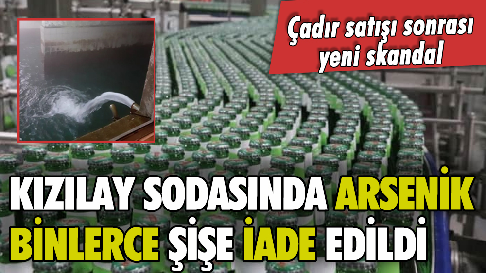 Kızılay sodasında arsenik çıktı: Binlerce şişe iade edildi