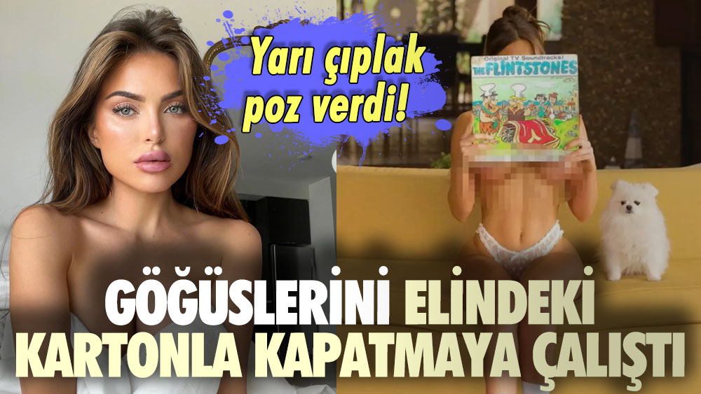 Yarı çıplak poz verdi! Göğüslerini elindeki kartonla kapatmaya çalıştı