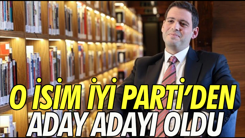 O isim İYİ Parti'den aday adayı oldu