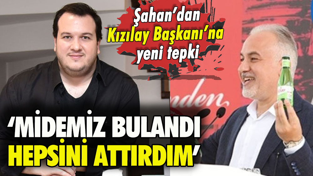 Şahan'dan Kızılay Başkanı'na soda tepkisi: 'Sen hala istifa etmedin mi yakışıklı?'