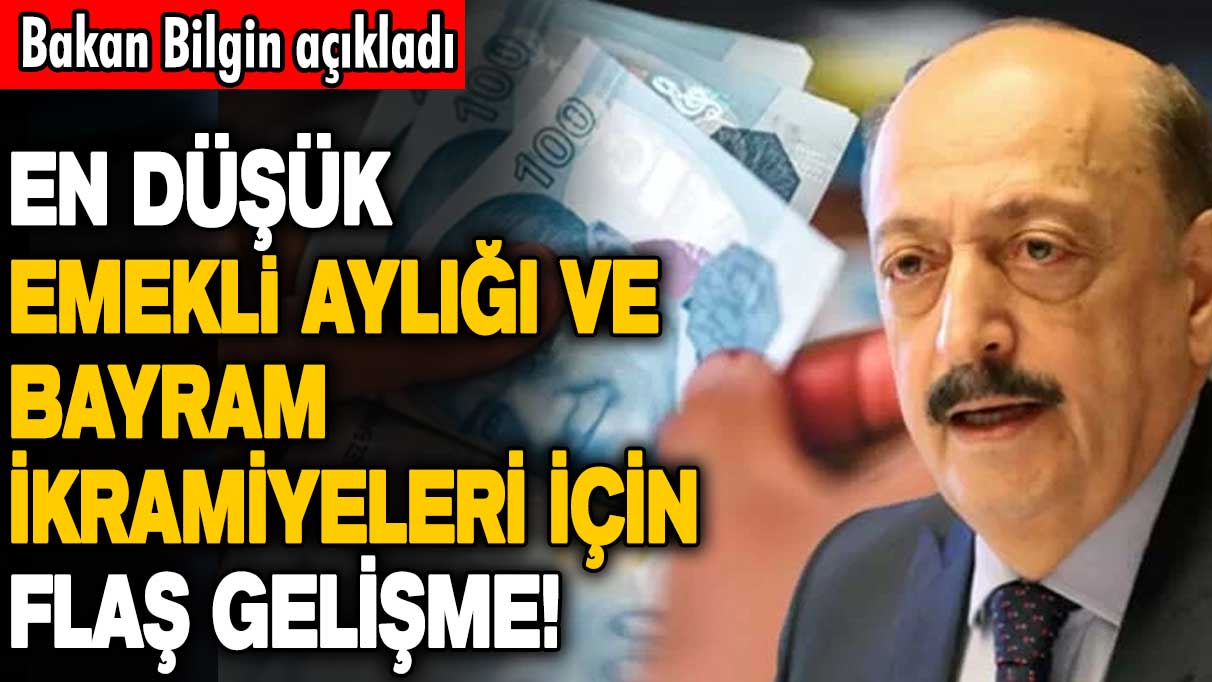 En düşük emekli aylığı ve bayram ikramiyeleri için flaş gelişme! Bakan Vedat Bilgin açıkladı