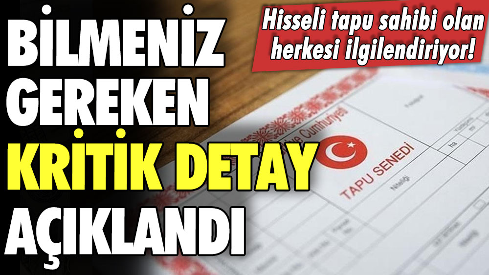 Hisseli tapu sahibi olan herkesi ilgilendiriyor! Bilmeniz gereken kritik detay açıklandı