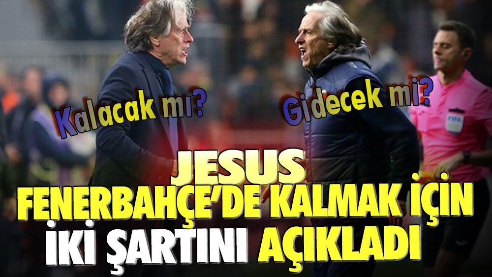 Jorge Jesus şartlarını açıkladı: Bu ikisi karşılanırsa Fenerbahçe'de kalacak