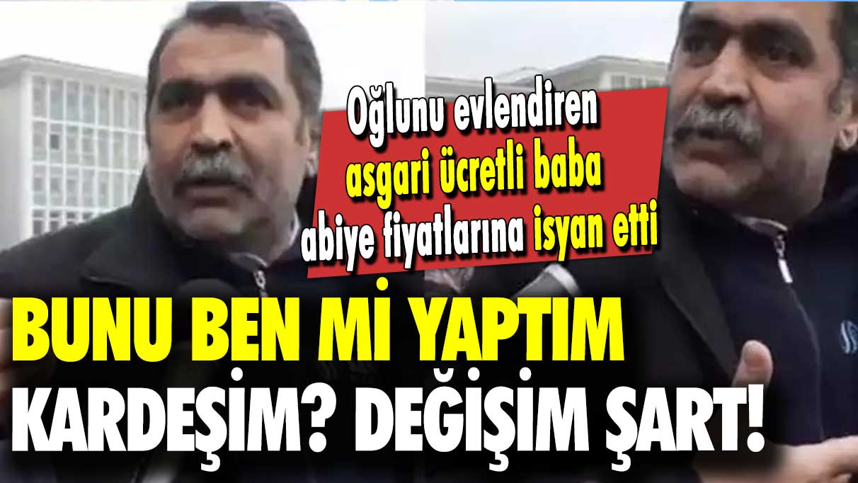 Oğlunu evlendiren asgari ücretli baba abiye fiyatlarına isyan etti: Bunu ben mi yaptım kardeşim? Değişim şart!