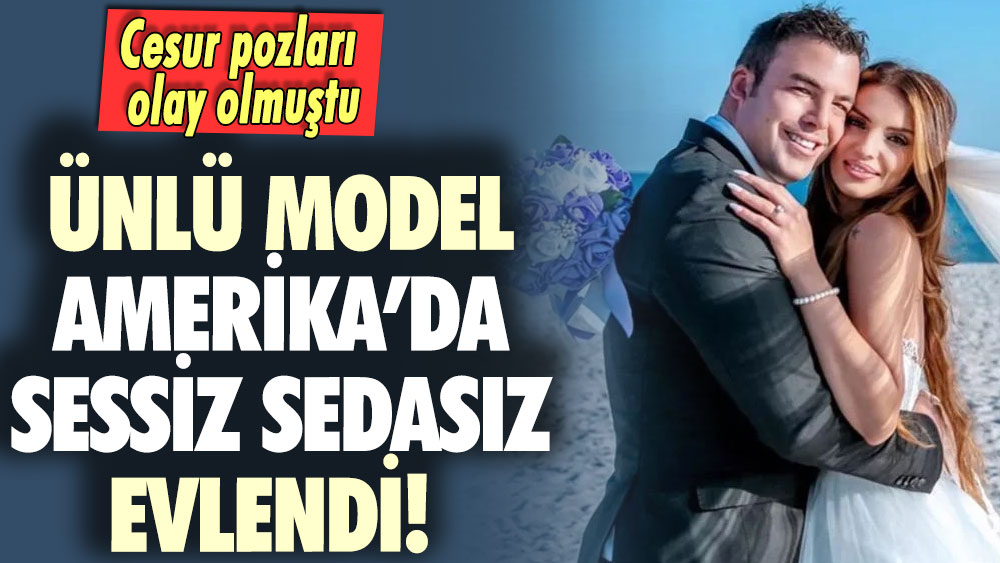 Ünlü model Amerika’da sessiz sedasız evlendi! Cesur pozları olay olmuştu