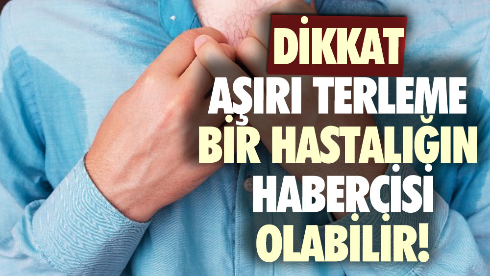 Dikkat aşırı terleme bir hastalığın habercisi olabilir!