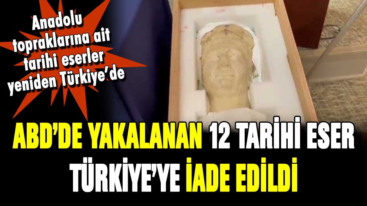 ABD'de yakalanan 12 tarihi eser Türkiye'ye iade edildi