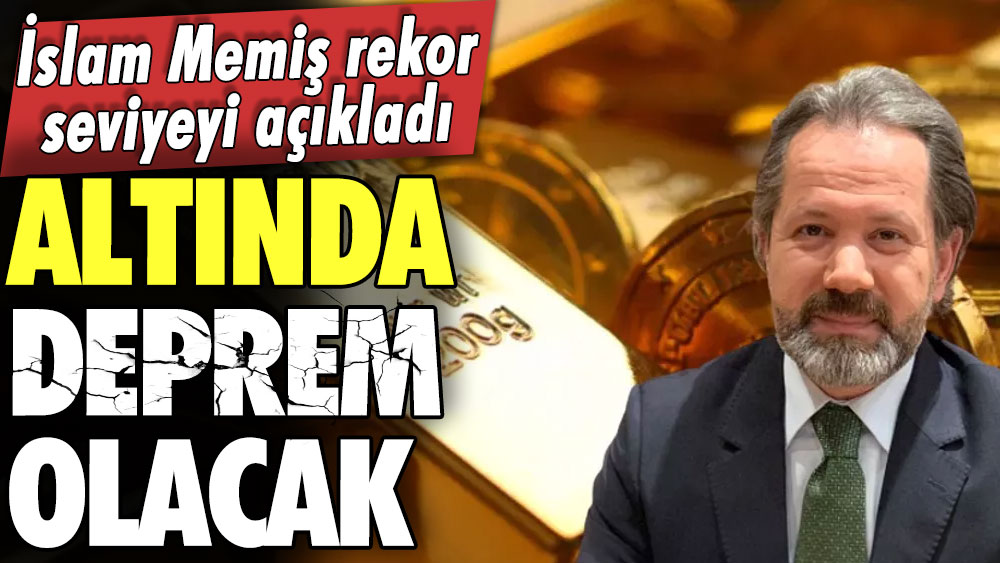 İslam Memiş'ten altını olanları uyarı! Göreceği rekor seviyeyi açıkladı! Altın fiyatlarında deprem olacak