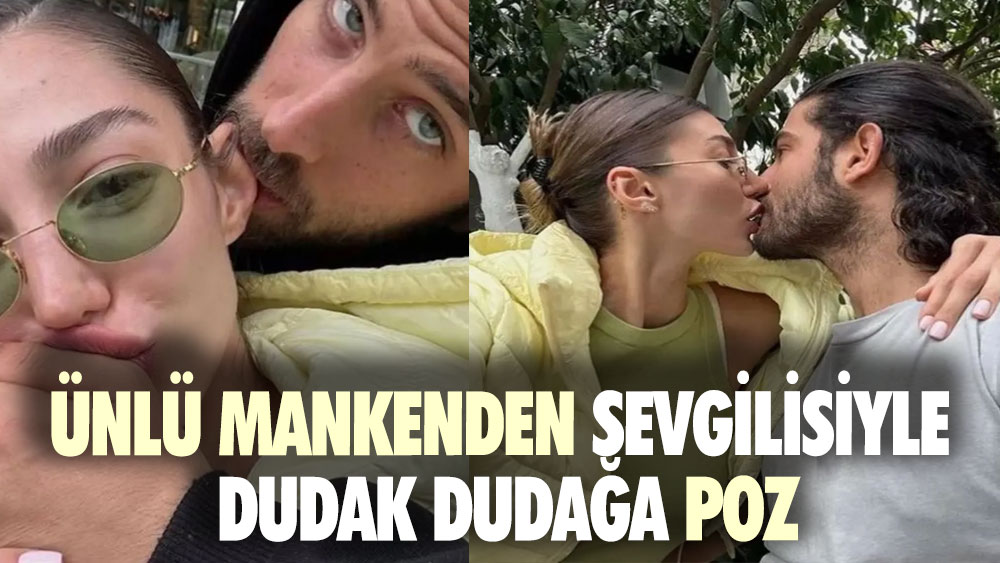 Ünlü mankenden sevgilisiyle dudak dudağa poz