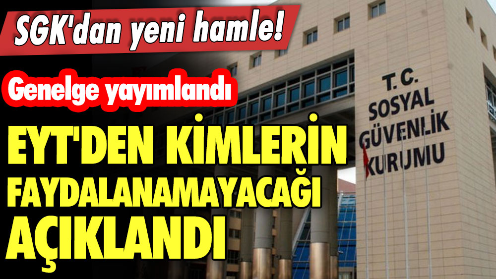 Emeklilik için bekleyen bütün EYT'lileri ilgilendiriyor! SGK'dan yeni hamle! Genelge açıklandı kimler faydalanamayacak