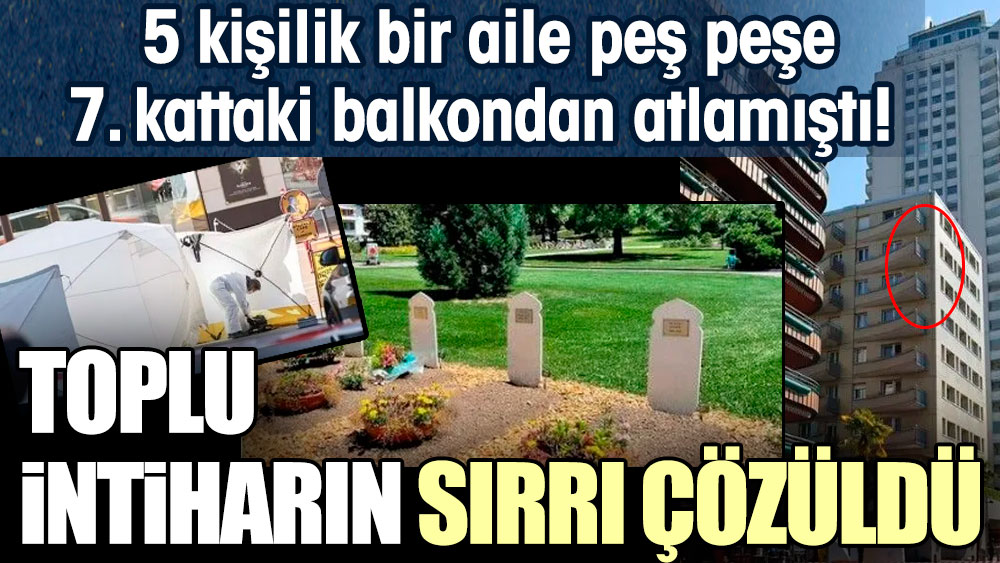 5 kişilik bir aile peş peşe 7. kattaki balkondan atlamıştı! Toplu intiharın sırrı çözüldü