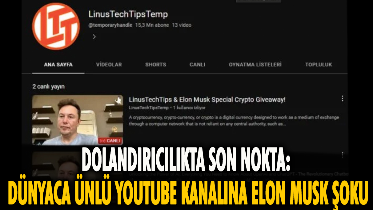 Dolandırıcılıkta son nokta: Dünyaca ünlü YouTube kanalına Elon Musk Şoku