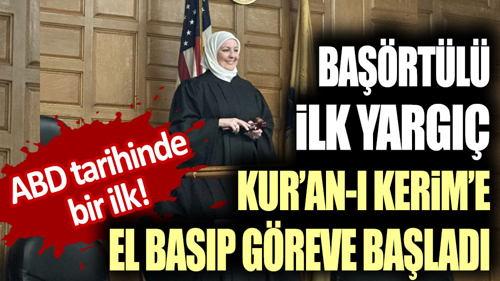 ABD  tarihinde bir ilk! Başörtülü yargıç Kur'an-ı Kerim'e el basıp göreve başladı