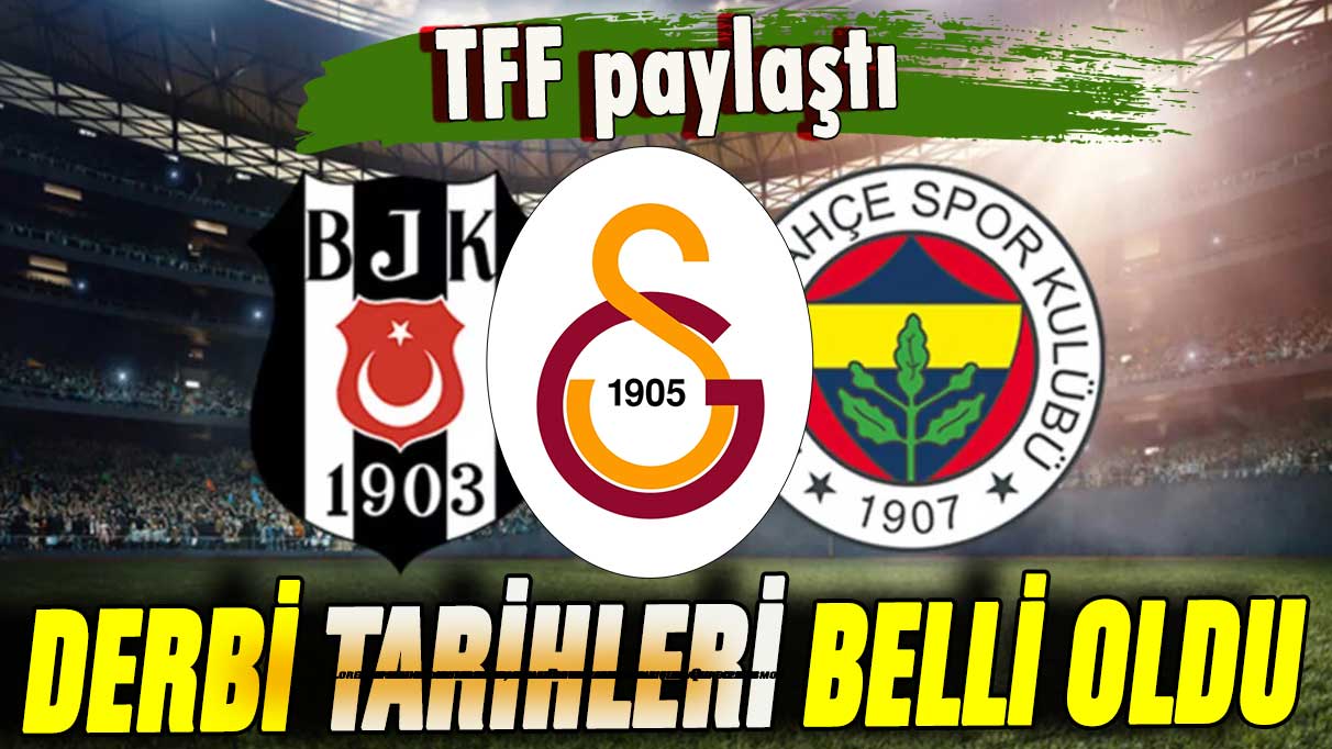 Süper Lig'de derbi tarihleri belli oldu!