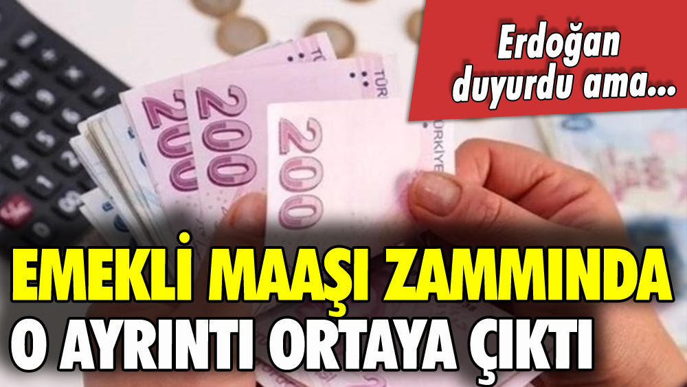 Emekli maaşı zammında kritik ayrıntı ortaya çıktı