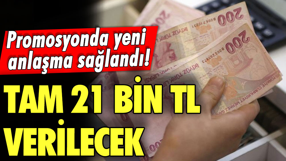 Promosyonda yeni anlaşma sağlandı! Tam 21 bin TL verilecek