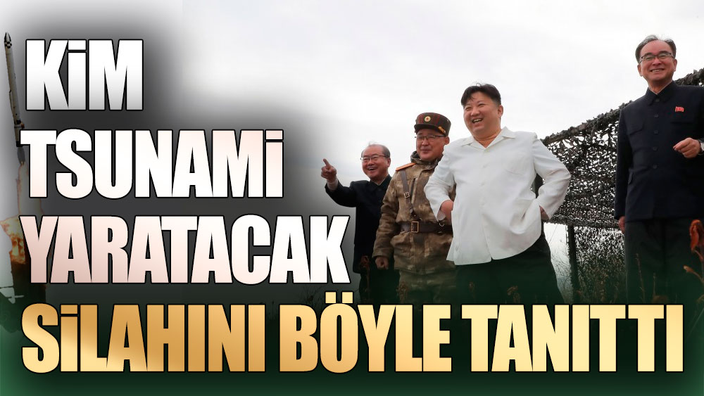 Kim tsunami yaratacak silahını böyle tanıttı