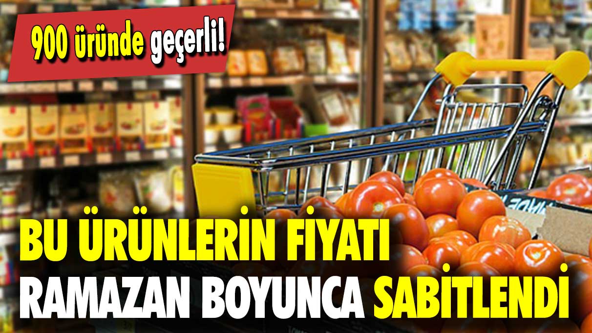 900 üründe geçerli: Bu ürünlerin fiyatı Ramazan boyunca sabitlendi