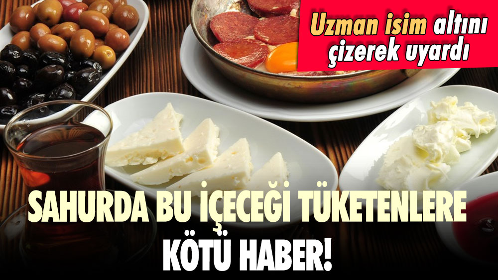 Sahurda bu içeceği tüketenlere kötü haber! Uzman isim altını çizerek uyardı