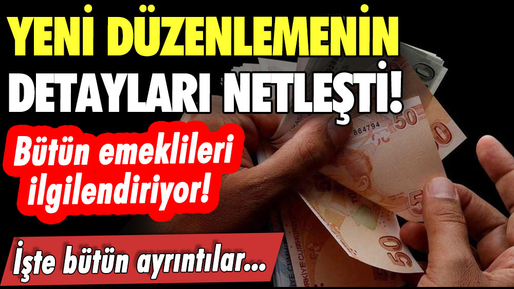 SSK, Bağ-Kur ve bütün emeklileri ilgilendiriyor! Yeni emekli düzenlemesinin detayları netleşti! İşte bütün ayrıntılar...