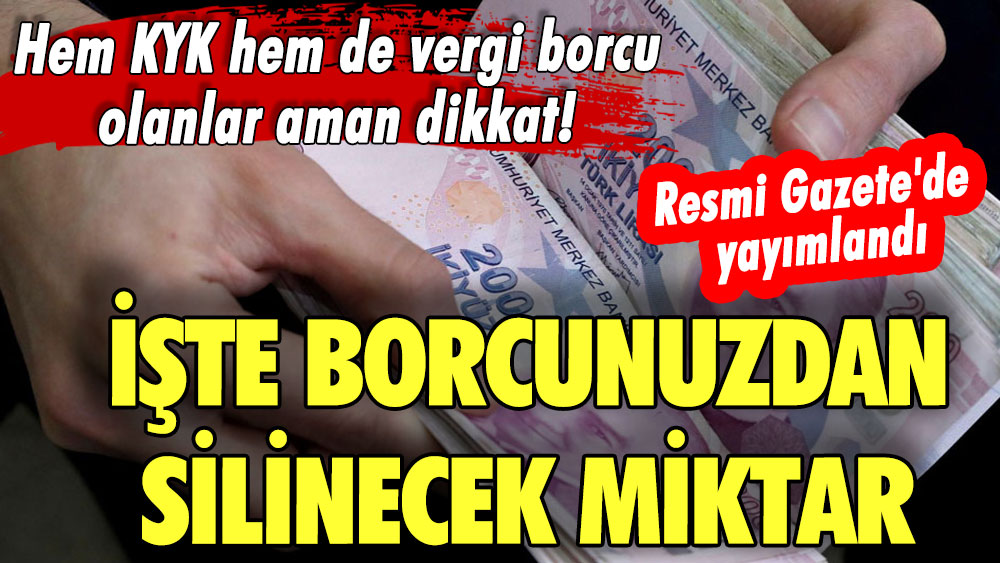 Hem KYK hem de vergi borcu olanlar aman dikkat! Resmi Gazete'de yayımlandı: İşte borcunuzdan silinecek miktar