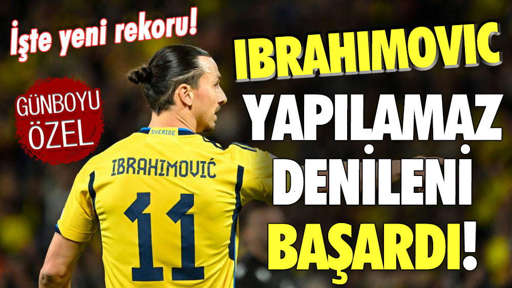 İbrahimovic yapılamaz denileni başardı: İşte kırdığı yeni rekor!