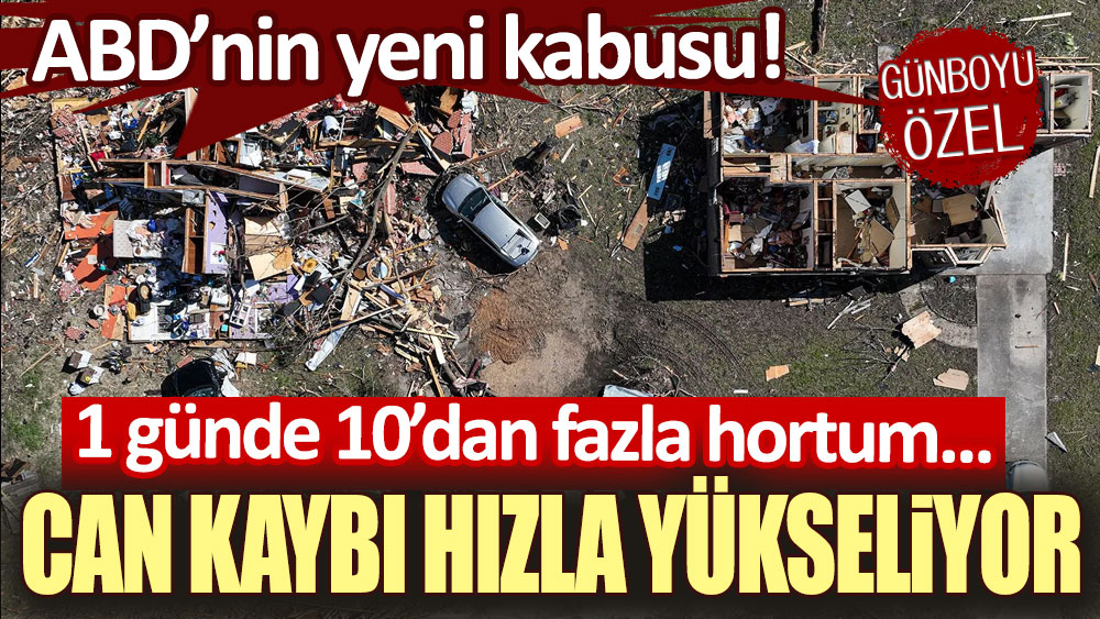 ABD'nin yeni kabusu: 1 günde 10'dan fazla hortum! Can kaybı hızla yükseliyor