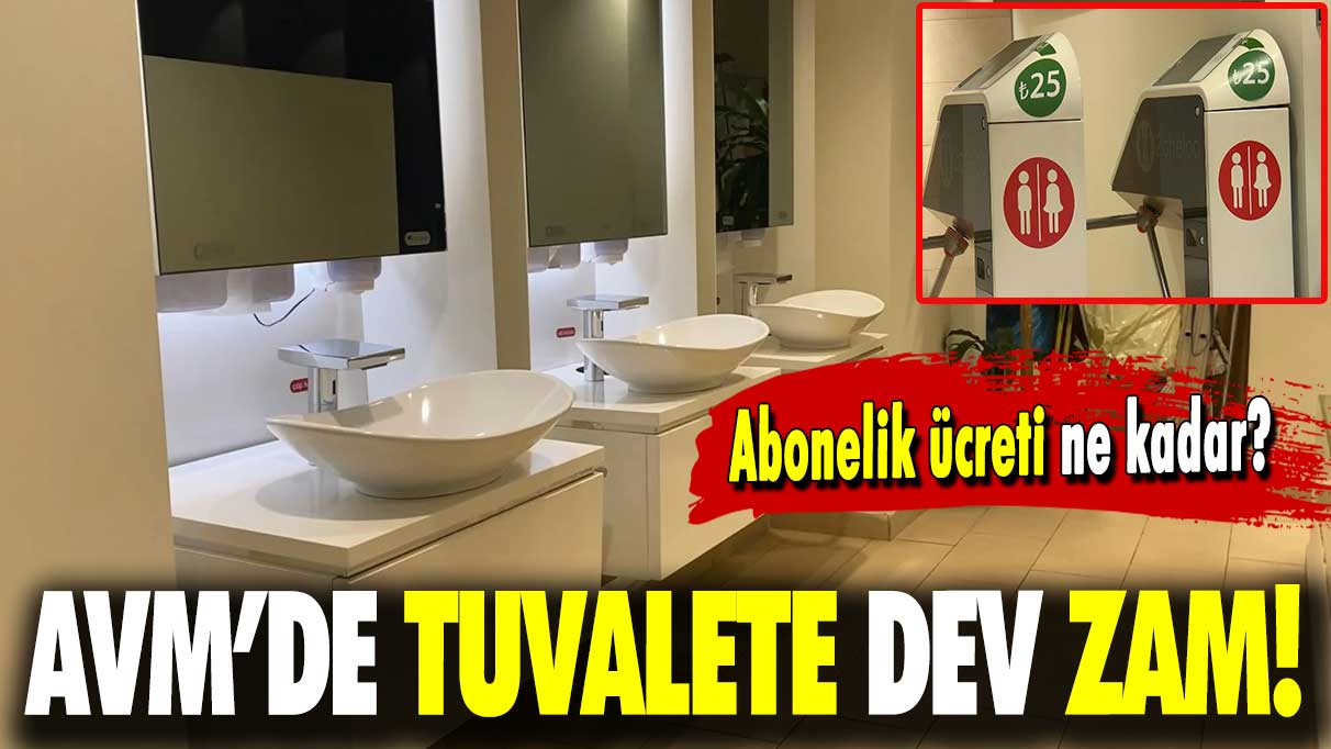 AVM’de tuvalete dev zam: Abonelik ücreti ne kadar?