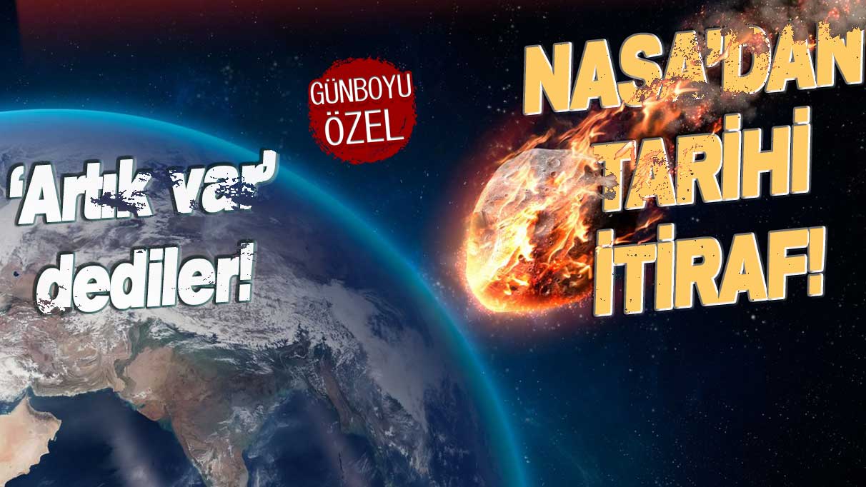 NASA'dan tarihi itiraf! 'Artık var' diye duyurdular