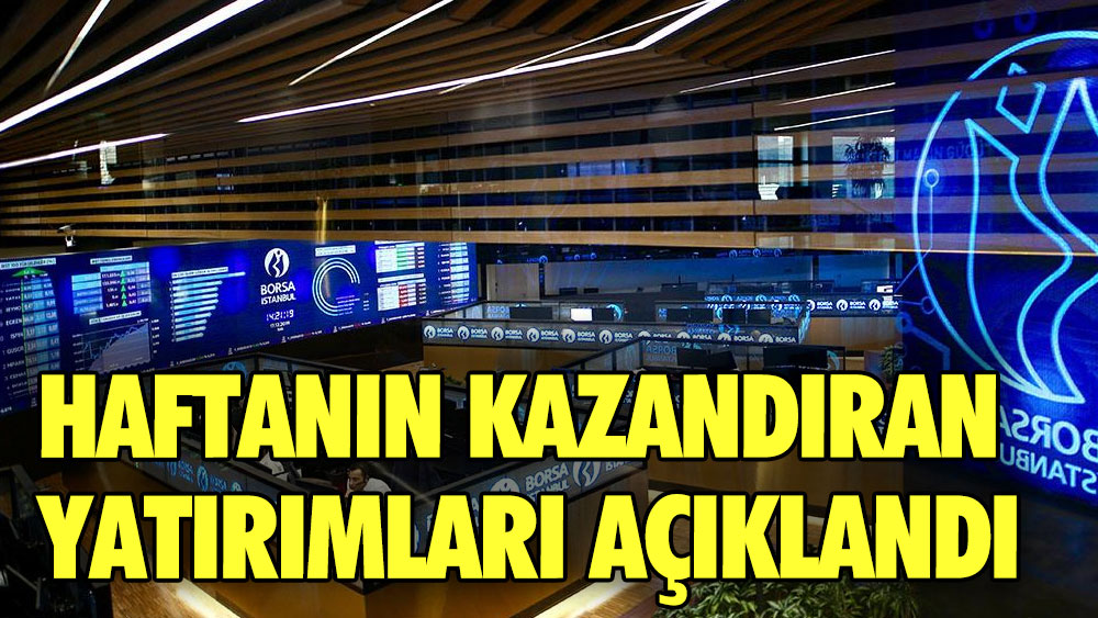 Haftanın kazandıran yatırımları açıklandı