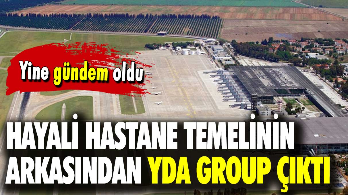 Hayali hastane temelinin arkasından YDA Group çıktı