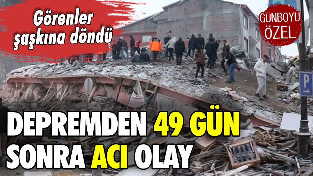 Depremden 49 sonra acı olay: 1 cansız beden bulundu