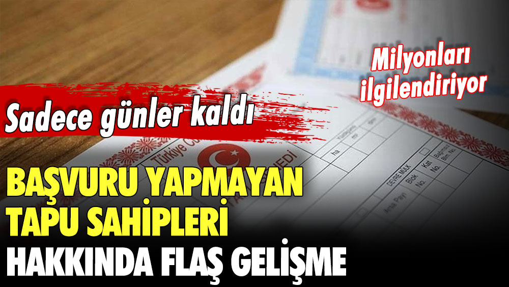 Tapusu olan herkesi ilgilendiriyor! Başvuru için son günlere girilirken flaş duyuru geldi