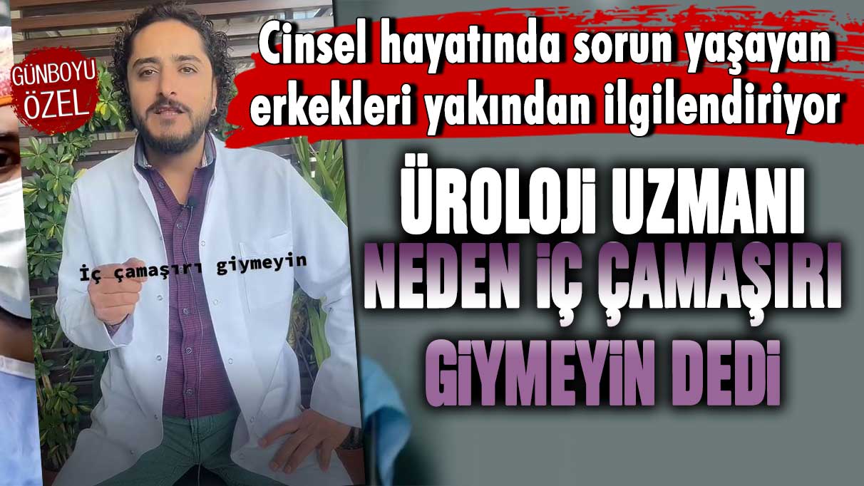 Cinsel hayatında sorun yaşayan erkekleri ilgilendiriyor.. Üroloji uzmanı  neden iç çamaşırı giymeyin dedi