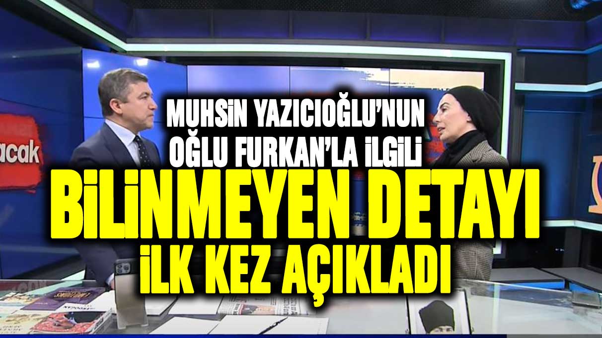 Nihal Olçok, Muhsin Yazıcıoğlu’nun oğlu Furkan ile ilgili bilinmeyen detayı ilk kez açıkladı!