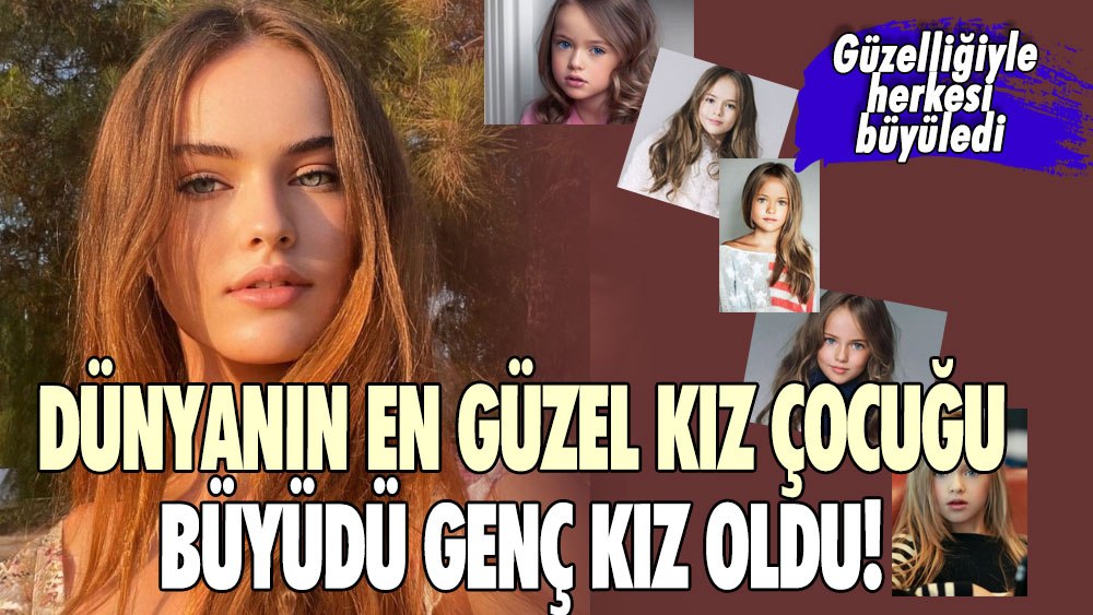 Dünyanın en güzel kız çocuğu büyüdü genç kız oldu! Güzelliğiyle herkesi büyüledi