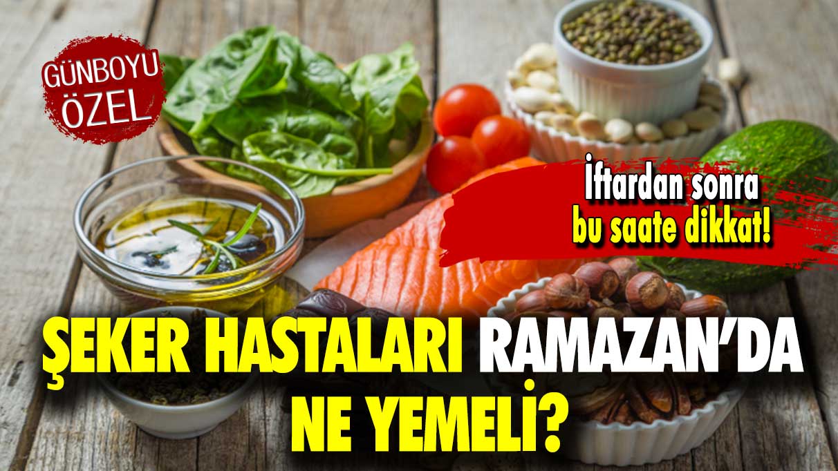 İftardan sonra bu saate dikkat: Şeker hastaları Ramazan’da ne yemeli?