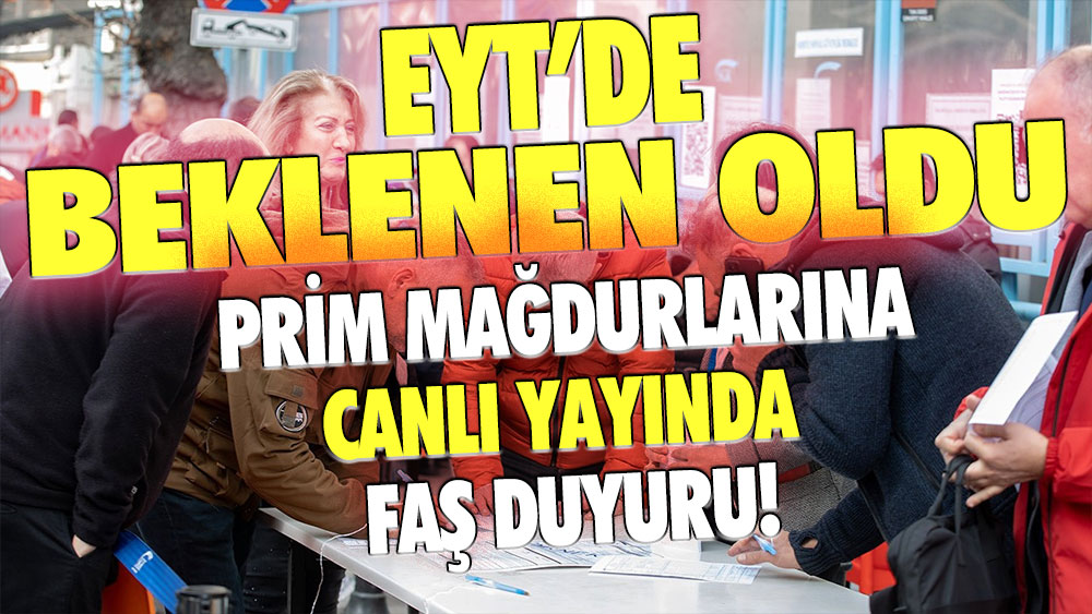 EYT'de prim mağdurlarının yüzünü güldürecek gelişme: Canlı yayında açıklandı