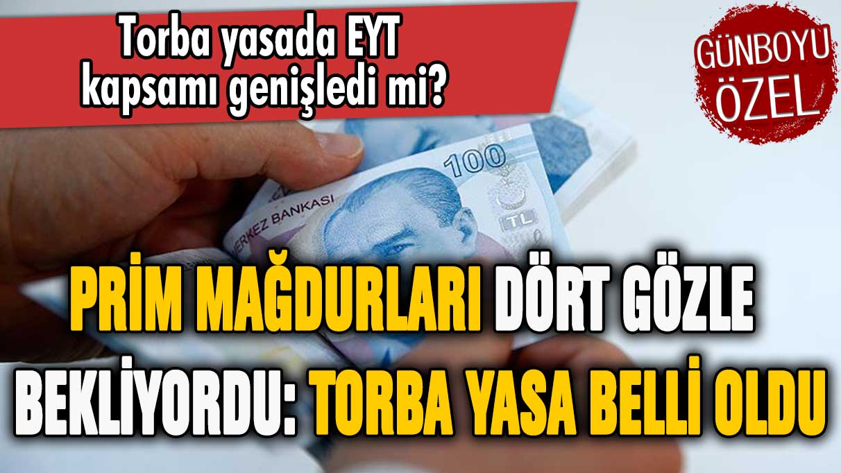 EYT'de prim mağdurları dört gözle bekliyordu: Torba yasanın maddeleri belli oldu