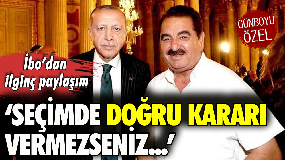 İbo'dan ilginç seçim paylaşımı: 'Doğru kararı vermezseniz...'