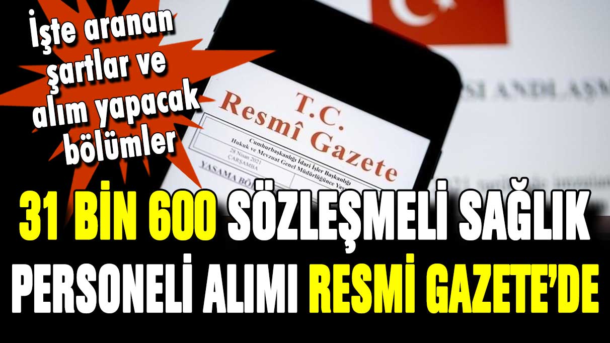 Resmi Gazete'de yayımlandı: 31 bin 600 sözleşmeli sağlık personeli alınacak