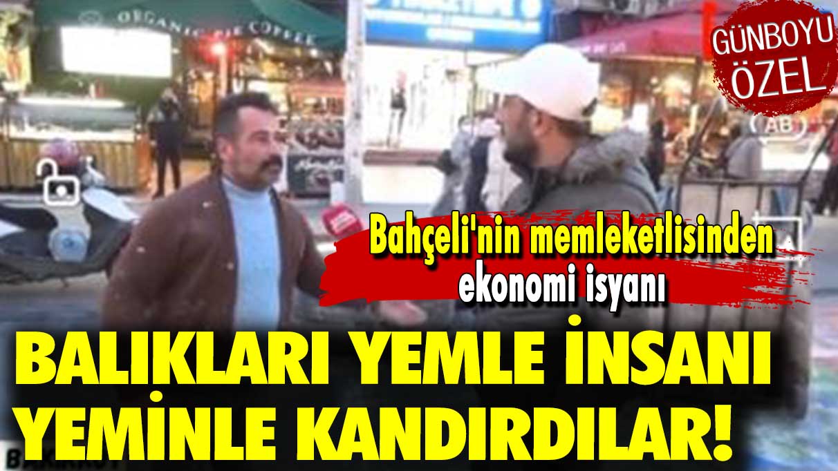 Bahçeli'nin memleketlisinden ekonomi isyanı: Balıkları yemle insanı yeminle kandırdılar